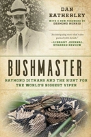 Bushmaster: Raymond Ditmars and the Hunt for the World's Largest Viper 1628727667 Book Cover