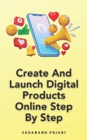 Create And Launch Digital Products Online Step By Step B0CRL54C8P Book Cover