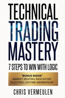 Technical Trading Mastery, Second Edition: 7 Steps To Win With Logic 1738943909 Book Cover