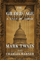 The Gilded Age: A Tale of Today (Polis & Praxis Classics) B0FH5QFRTX Book Cover
