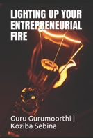 Lighting Up Your Entrepreneurial Fire: You can Choose to be an Entrepreneur B08GFRZJQC Book Cover