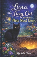 Luna the Lazy Cat and the Hole Next Door B0GWR4236S Book Cover