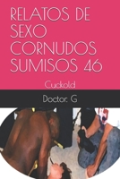 RELATOS DE SEXO CORNUDOS SUMISOS 46: Cuckold (046) (Spanish Edition) B085RKH2MN Book Cover