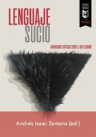 Lenguaje sucio (Tomo II): Narraciones críticas sobre el arte cubano 1948517493 Book Cover