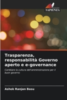 Trasparenza, responsabilità Governo aperto e e-governance: Cambiare la cultura dell'amministrazione per il buon governo 620413874X Book Cover