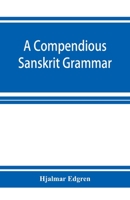 A Compendious Sanskrit Grammar 9353926157 Book Cover