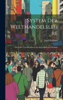 System Der Welthandelslehre; Ein Lehr- Und Handbuch Des Internationalen Handels 1020698926 Book Cover