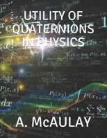 Utility of quaternions in physics 101732980X Book Cover