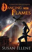 Dancing with Flames: A Dragon's Breath Novel 1535368306 Book Cover