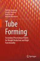 Tube Forming: Secondary processing of tubes for weight reduction and high functionality 9819534208 Book Cover