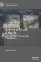 Violence in Pursuit of Health: Living with HIV in the American Prison System 3030613496 Book Cover