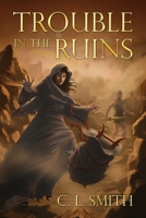 Trouble in the Ruins: Stones of Gilgal Series Book Three 1683148606 Book Cover