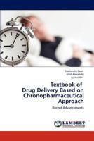 Textbook of Drug Delivery Based on Chronopharmaceutical Approach: Recent Advancements 3659302600 Book Cover