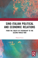 Sino-Italian Political and Economic Relations: From the Treaty of Friendship to the Second World War 0367687364 Book Cover