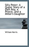 Silly Peter: A Queer Story of a Daft Boy, a Prince, and a Miller's Daughter 1022101692 Book Cover