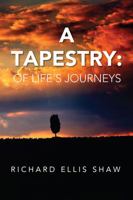 A Tapestry: Of Life's Journeys 1478786116 Book Cover