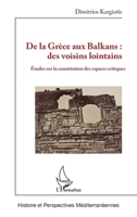 De la Grèce aux Balkans : des voisins lointains: Études sur la constitution des espaces critiques (Histoire Et Perspectives Méditerranéennes) (French Edition) 2336510820 Book Cover