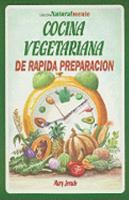 Cocina vegetariana de rapida preparacion/ Quick Vegetarian Cuisine (Naturalmente/ Naturally) (Spanish Edition) 9706661069 Book Cover