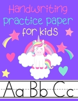 Handwriting Practice Paper for Kids: Kindergarten Preschoolers Writing Dotted Lined Sheets Notebook |  Unicorn Rainbow Theme 169461963X Book Cover