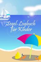 Segel-Logbuch f�r Kinder: Segeln mit Kindern * Mein erstes Logbuch 1076854311 Book Cover