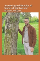 Awakening and Serenity: 40 Stories of Spiritual and Esoteric Wisdom.: Bonus: 7 Stories to Help Anxious Children. B0DYXYRQ5R Book Cover