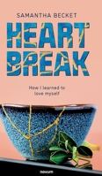 Heartbreak: How I learned to love myself 3991303248 Book Cover