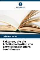 Faktoren, die die Arbeitsmotivation von Entwicklungshelfern beeinflussen 6206094995 Book Cover