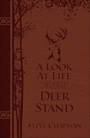 A Look at Life from a Deer Stand Deluxe Edition: Hunting for the Meaning of Life 0736971688 Book Cover