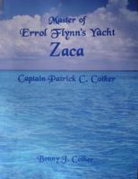 Master of Errol Flynns Yacht Zaca Captain Patrick C. Cother 0615272606 Book Cover