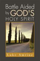 Battle Aided by God's Holy Spirit 1499069561 Book Cover