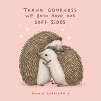 Thank Goodness We Both Have Our Soft Sides 1531912184 Book Cover
