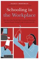 Schooling in the Workplace: How Six of the World's Best Vocational Education Systems Prepare Young People for Jobs and Life 1612501117 Book Cover