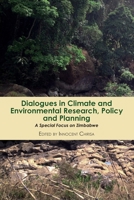 Dialogues in Climate and Environmental Research, Policy and Planning: A Special Focus on Zimbabwe 9956551163 Book Cover