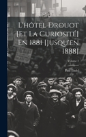 L'H�tel Drouot [et La Curiosit�] En 1881 [jusqu'en 1888]; Volume 2 1021663093 Book Cover