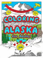 Coloring Alaska for Adults! 0692747605 Book Cover