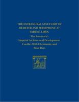 The Extramural Sanctuary of Demeter and Persephone at Cyrene, Libya, Final Reports, Volume VIII: The Sanctuary's Imperial Architectural Development, Conflict with Christianity, and Final Days 1934536466 Book Cover