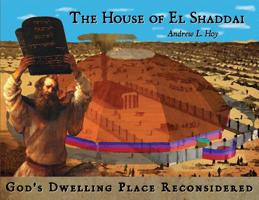 The House of El Shaddai: God's Dwelling Place Reconsidered 0991116666 Book Cover