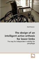The design of an intelligent active orthosis for lower limbs 3639243986 Book Cover