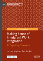 Making Sense of Immigrant Work Integration: An Organizing Framework 3031132300 Book Cover