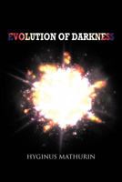 Evolution of Darkness 1462038824 Book Cover