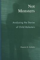 Not Monsters: Analyzing the Stories of Child Molesters B007CLXWTQ Book Cover