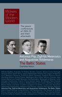 Makers of the Modern World: Piip, Meierovics & Voldemaras, Estonia, Latvia & Lithuania: The Peace Conferences of 1919-23 and Their Aftermath 1905791712 Book Cover