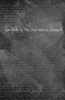 Can I Really Do This, Even Without A Daddy?: First Edition 1508825971 Book Cover