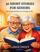 30 Short Stories for Seniors: Touching stories to stimulate memory and emotions, for adults and the visually impaired Large print · Easy to read · A thoughtful gift idea B0GM45B7M5 Book Cover