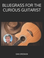 Bluegrass for the Curious Guitarist 1093307579 Book Cover