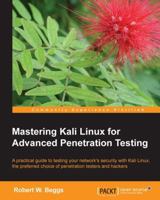 Mastering Kali Linux for Advanced Penetration Testing 1782163123 Book Cover