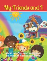 My Friends & I: short stories and activities to master key social skills 1999667549 Book Cover