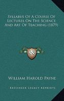 Syllabus Of A Course Of Lectures On The Science And Art Of Teaching 1166151107 Book Cover