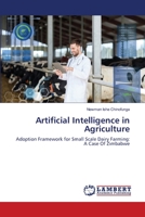 Artificial Intelligence in Agriculture: Adoption Framework for Small Scale Dairy Farming: A Case Of Zimbabwe 6203304743 Book Cover