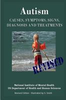 Autism: Causes, Symptoms, Signs, Diagnosis and Treatments - Everything You Need to Know about Autism - Revised Edition -Illustrated by S. Smith 1469948699 Book Cover
